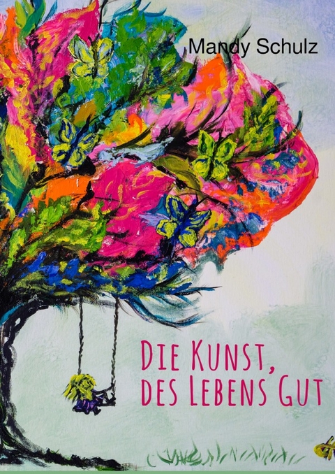 Die Kunst, des Lebens Gut - Mandy Schulz