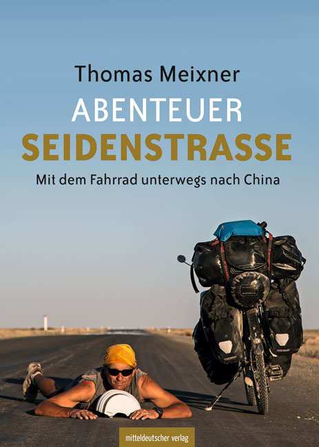 Abenteuer Seidenstra&szlig;e - Thomas Meixner