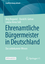 Ehrenamtliche B&uuml;rgermeister in Deutschland - J&ouml;rg Bogumil, David H. Gehne, Louisa Anna S&uuml;&szlig;