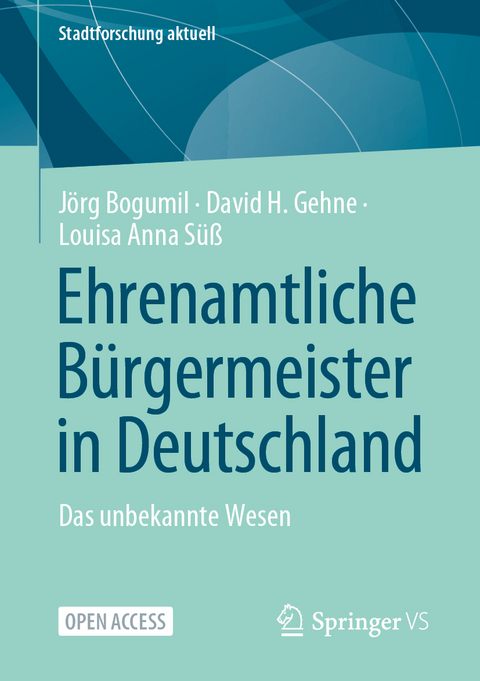 Ehrenamtliche B&uuml;rgermeister in Deutschland - J&ouml;rg Bogumil, David H. Gehne, Louisa Anna S&uuml;&szlig;