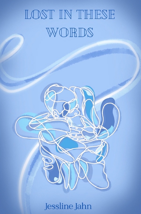 Lost in these words - Jessline Jahn