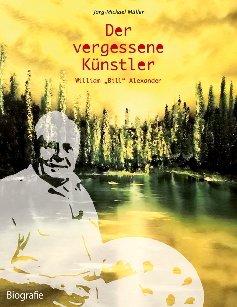 Der vergessene K&uuml;nstler - J&ouml;rg-Michael M&uuml;ller