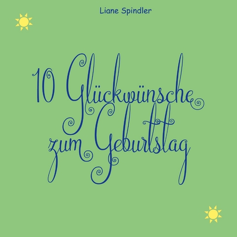 10 Gl&uuml;ckw&uuml;nsche zum Geburtstag - Liane Spindler