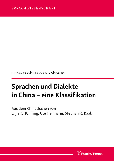 Sprachen und Dialekte in China &ndash; eine Klassifikation - XiaoHua Deng, Shiyuan Wang