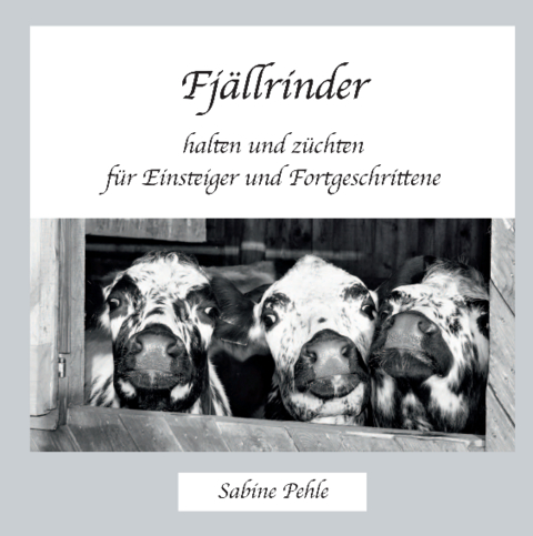Fj&auml;llrinder halten und z&uuml;chten - Sabine Pehle