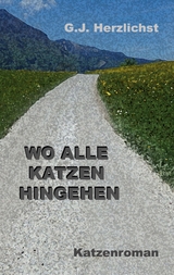 Wo alle Katzen hingehen - G. J. Herzlichst