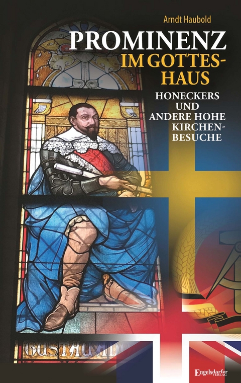 Prominenz im Gotteshaus &ndash; Honeckers und andere hohe Kirchenbesuche - Arndt Haubold