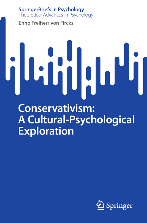 Conservativism: A Cultural-Psychological Exploration - Enno Freiherr von Fircks