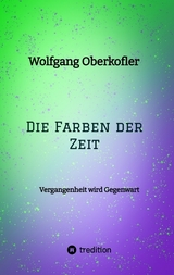 Die Farben der Zeit - Wolfgang Oberkofler