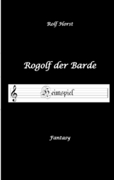 Rogolf der Barde - Liverollenspiel, Magier, Sch&auml;nke, Hexen, D&auml;monen, Rituale, Zwerge, Krieger*innen, Schwerter, Pfeil und Bogen, Armbrust, Feuer, Amulette, keltischer Schild-Knoten - Rolf Horst