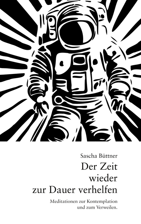 Der Zeit wieder zur Dauer verhelfen - Sascha B&uuml;ttner