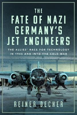 The Fate of Nazi Germany&rsquo;s Jet Engineers - Reiner Decher