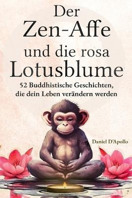 Der Zen-Affe und Die Rosa Lotusblume - Daniel D'Apollo