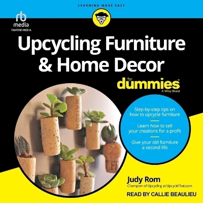 Upcycling Furniture & Home Decor for Dummies - Judy Rom
