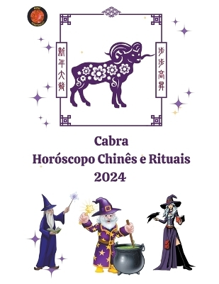 Cabra Hor&oacute;scopo Chin&ecirc;s e Rituais 2024 - Alina a Rubi, Angeline A Rubi