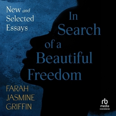 In Search of a Beautiful Freedom - Farah Jasmine Griffin