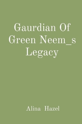 Gaurdian Of Green Neem_s Legacy