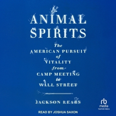 Animal Spirits - Jackson Lears