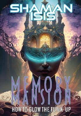 Memory Mansion - Shaman Isis, Cynthia L Elliott