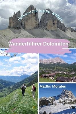 Wanderf&uuml;hrer Dolomiten (Dolomites Hiking Guide) - Madhu Morales