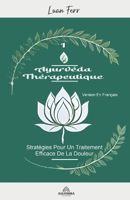 Ayurvéda Thérapeutique - Stratégies Pour Un Traitement Efficace De La Douleur