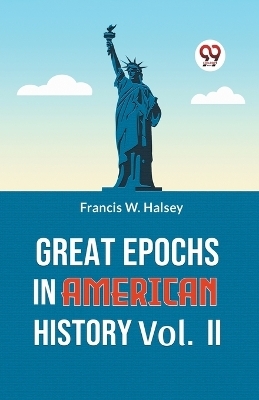 Great Epochs in American History - Francis W. Halsey