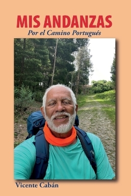 Mis andanzas por el camino portugu&eacute;s - Vicente Cab&aacute;n