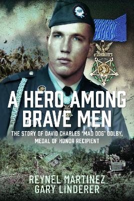 A HERO AMONG BRAVE MEN - Reynel Martinez