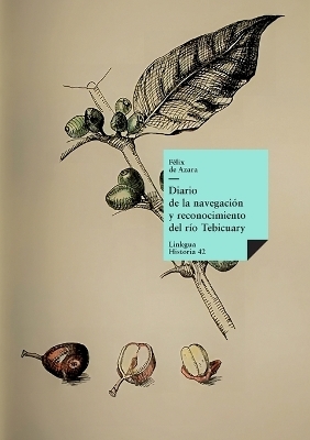 Diario de la navegaci&oacute;n y reconocimiento del r&iacute;o Tebicuary - F&eacute;lix de Azara