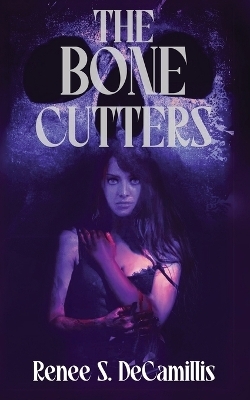 The Bone Cutters - Renee S Decamillis