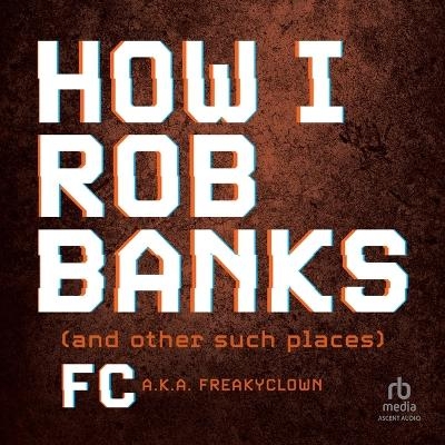 How I Rob Banks -  Fc
