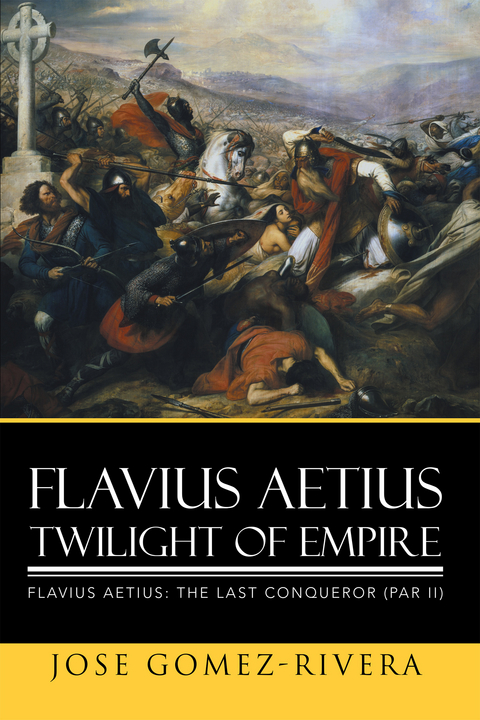 Flavius Aetius Twilight of Empire - Jose Gomez-Rivera