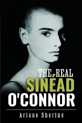 The Real Sin&eacute;ad O'Connor - Ariane Sherine