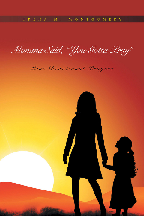 Momma Said, You Gotta Pray - Trena M. Montgomery