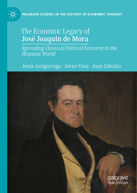 The Economic Legacy of Jos&eacute; Joaqu&iacute;n de Mora - Jes&uacute;s Astigarraga, Javier Usoz, Juan Zabalza
