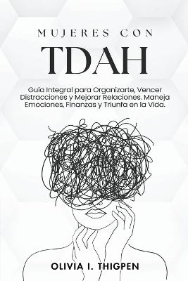 Mujeres con TDAH - Olivia I Thigpen Esp