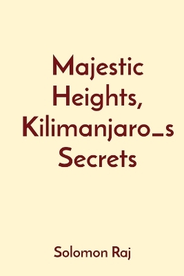 Majestic Heights, Kilimanjaro_s Secrets