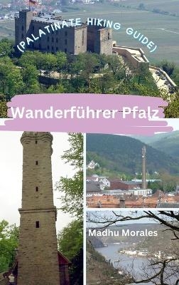 Wanderf&uuml;hrer Pfalz (Palatinate Hiking Guide) - Madhu Morales