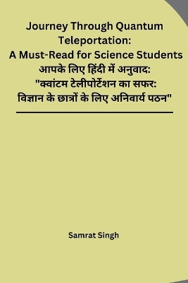 Journey Through Quantum Teleportation -  Samrat Singh