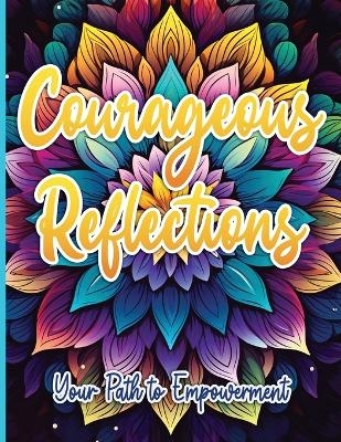 Courageous Reflections - Sureshot Books Publishing LLC