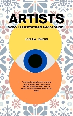 Artists Who Transformed Perception - Joshua Jones