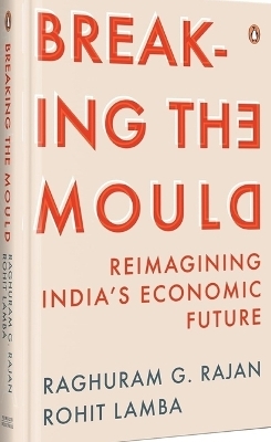 Breaking The Mould - Rajan G. Raghuram, Rohit Lamba