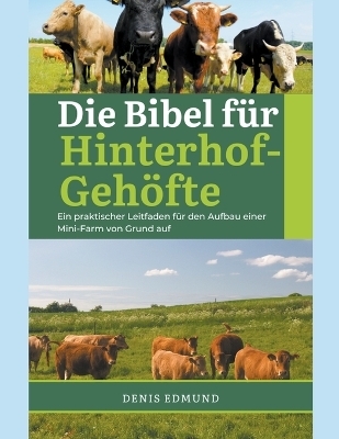 Die Bibel f&uuml;r Hinterhof-Geh&ouml;fte - Denis Edmund