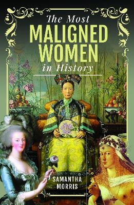 The Most Maligned Women in History - Samantha Morris