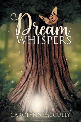 Dream Whispers - Carolynn F McCully