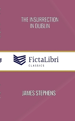 The Insurrection in Dublin (FictaLibri Classics)