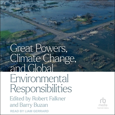 Great Powers, Climate Change, and Global Environmental Responsibilities - Barry Buzan, Robert Falkner