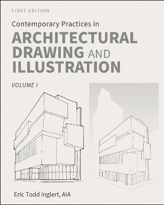 Contemporary Practices in Architectural Drawing and Illustration - Eric Todd Inglert