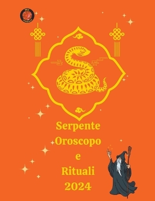 Serpente Oroscopo e Rituali 2024 - Angeline A Rubi, Alina a Rubi