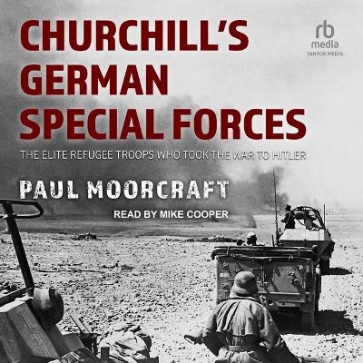 Churchill's German Special Forces - Paul Moorcraft